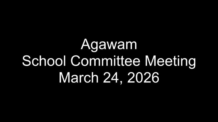 Thumbnail image for Agawam School Committee Meeting - March 24, 2026