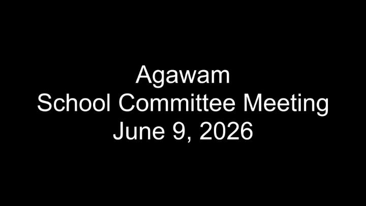 Thumbnail image for Agawam School Committee Meeting - June 9, 2026