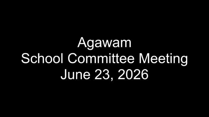 Thumbnail image for Agawam School Committee Meeting - June 23, 2026