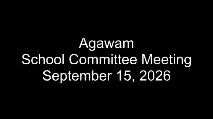 Thumbnail image for Agawam School Committee Meeting - September 15, 2026